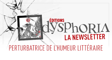Abonnez-vous à Dysphoria, la newsletter perturbatrice de l’humeur littéraire !